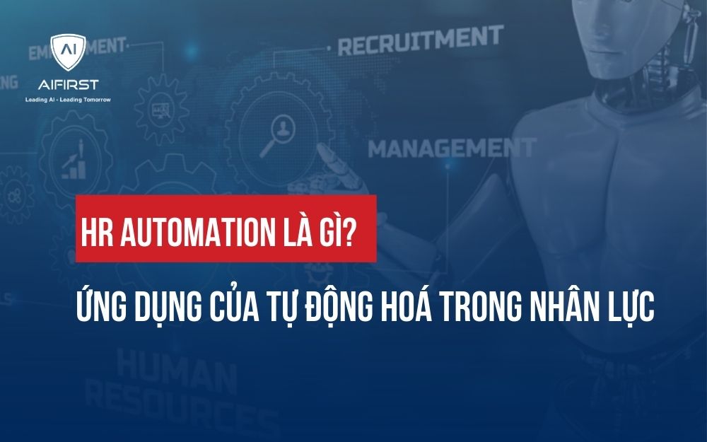 HR AUTOMATION LÀ GÌ? ỨNG DỤNG CỦA TỰ ĐỘNG HOÁ TRONG NHÂN LỰC